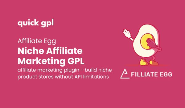 Affiliate Egg GPL – Niche Affiliate Marketing WordPress Plugin - Quickgpl
